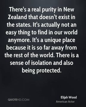 Elijah Wood - There's a real purity in New Zealand that doesn't exist ...