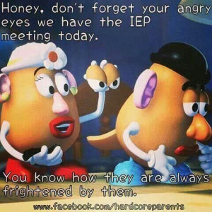 IEP humor - We need to find it when we can :) I never forget my angry ...