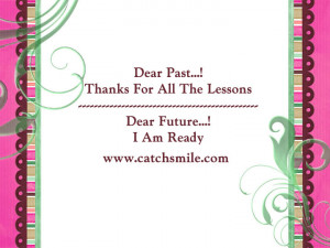 Dear Past – Thanks For All The Lessons – Dear Future – I Am ...