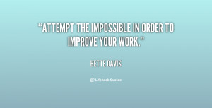 quote-Bette-Davis-attempt-the-impossible-in-order-to-improve-1886.png