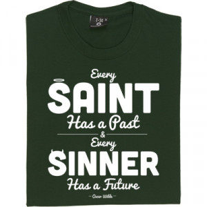 Oscar Wilde Saint and Sinner Quote T-Shirt. Every saint has a past and ...