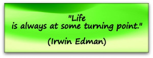 Life-is-always-at-some-turning-point.-Irwin-Edman.jpg