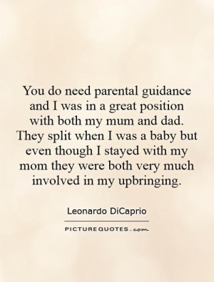 You do need parental guidance and I was in a great position with both ...