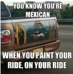 You-Know-You-Are-Mexican-When-You-Paint-Your-Ride-On-Your-Ride