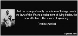 And the more profoundly the science of biology reveals the laws of the ...