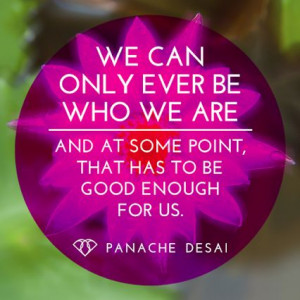 YOU ARE ENOUGH....Panache Desai - Google+