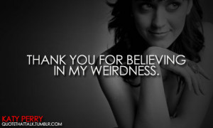 ... Quotes on Weird Katy Perry Inspiration Beautiful Dream Inspiring