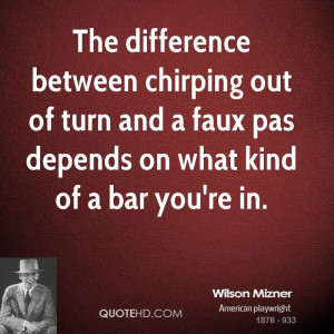 The difference between chirping out of turn and a faux pas depends on ...