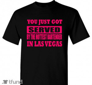 shirt bartender funny tshirt funny quote shirt las vegas edit tags