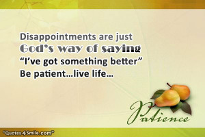 ... of saying “I’ve got something better” Be patient …live life