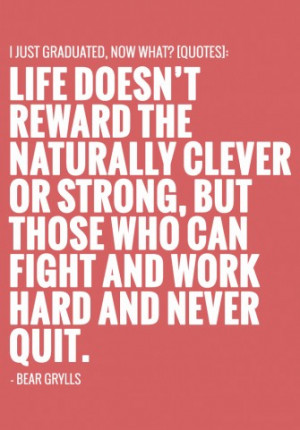 Just Graduated, Now What? [QUOTES] - Bear Grylls