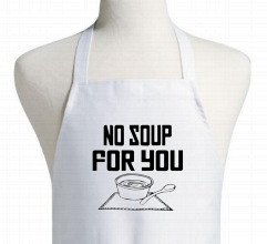 No Soup For You Apron