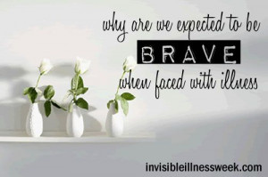 WHY ARE WE EXPECTED TO BE BRAVE WHEN FACING ILLNESS? Do we have a ...