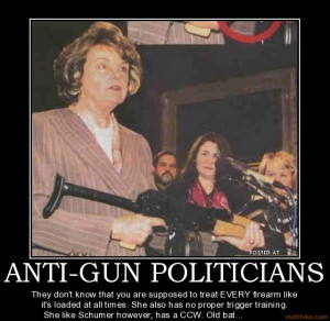 ANTI-GUN POLITICIANS They don't know that you are supposed to treat ...