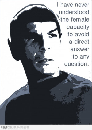 Spock Quote :) In comparison to the New Star Trek Spock's response to ...