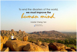 To end the disasters of the world, we must improve the human mind ...