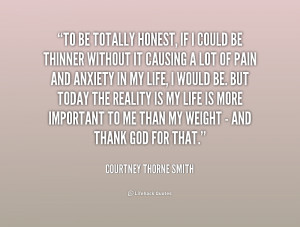 Courtney Thorne Smith Quote To Be Totally Honest If I Could Jpg