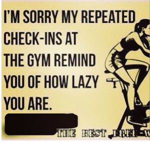 Repeated check ins at the gym.