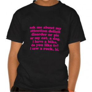 Attention Deficit Disorder Quote ADD ADHD - Pink Tee Shirt