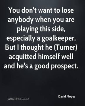 David Moyes - You don't want to lose anybody when you are playing this ...