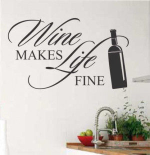 Fun Vinyl Wall Lettering Wine Makes Life Fine Kitchen Quote with ...