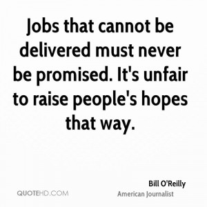 Jobs that cannot be delivered must never be promised. It's unfair to ...