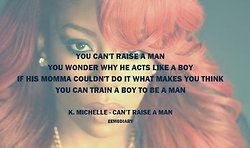 Michelle - Can't raise a man