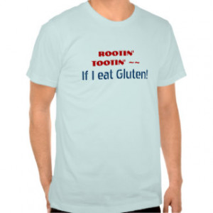 Rootin Tootin Eat Gluten Funny Humor Tee Shirt