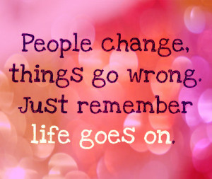 people change life goes on quotes quotes picture people change