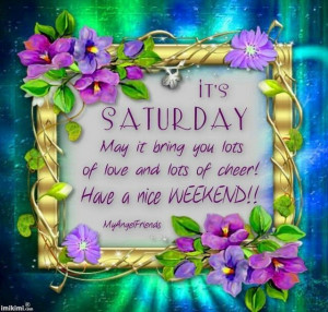 Saturday quotes quote morning weekend saturday saturday quotes weekend ...