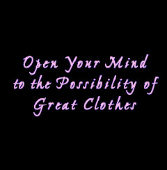 Open your mind to the possibility of great clothes quote