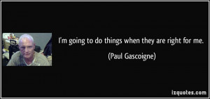 More Paul Gascoigne Quotes