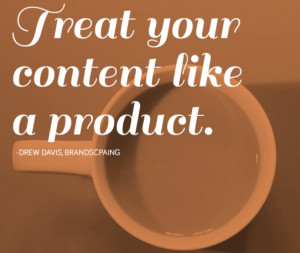 Treat your content like a product – Drew Davis