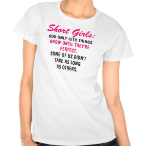 Short Girls - God Grows all to Perfection T-Shirt