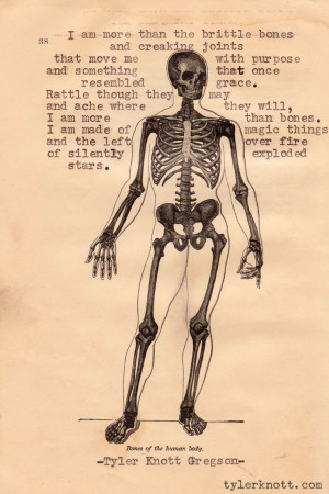 am more than the brittle bones and creaking joints that move me with ...