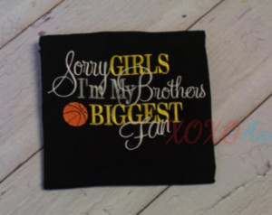 Sister Basketball-Sorry Girls I'm My Brothers Biggest Fan-Embroidered ...