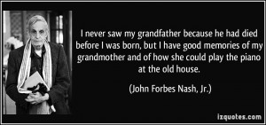 ... how she could play the piano at the old house. - John Forbes Nash, Jr