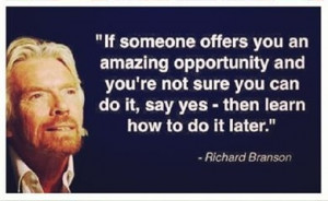 Take every opportunity – Sir Richard Branson
