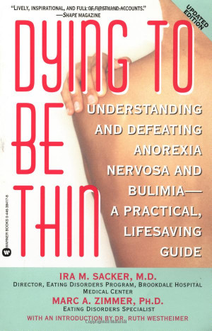 Dying to Be Thin: Understanding and Defeating Anorexia Nervosa and ...