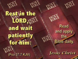 Rest In The Lord, And Wait Patiently For Him - Bible Quote