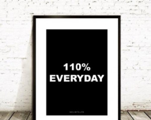 110% EVERYDAY - 8.5x11 quote poster print - Fast Shipping ...