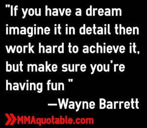 ... work hard to achieve it, but make sure you're having fun 