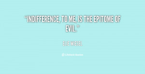 quote-Elie-Wiesel-indifference-to-me-is-the-epitome-of-43986.png