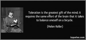 ... brain that it takes to balance oneself on a bicycle. - Helen Keller