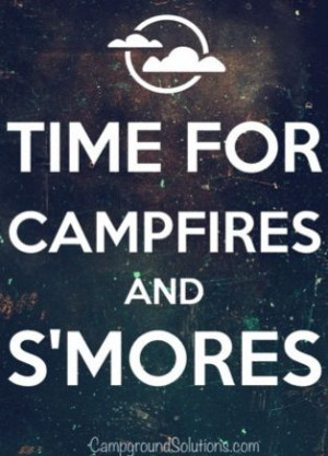 http://quotespictures.com/time-for-campfires-and-smores/