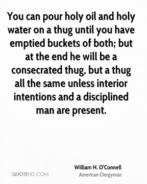 You can pour holy oil and holy water on a thug until you have emptied ...