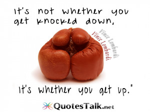 Positive Quotes - It?s not whether you get knocked down, it?s whether ...
