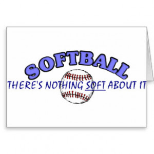 Softball....Nothing Soft About It Greeting Card