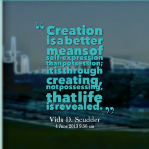 Quotes Picture: creation is a better means of selfexpression than ...