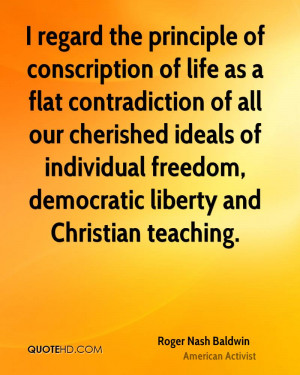 regard the principle of conscription of life as a flat contradiction ...